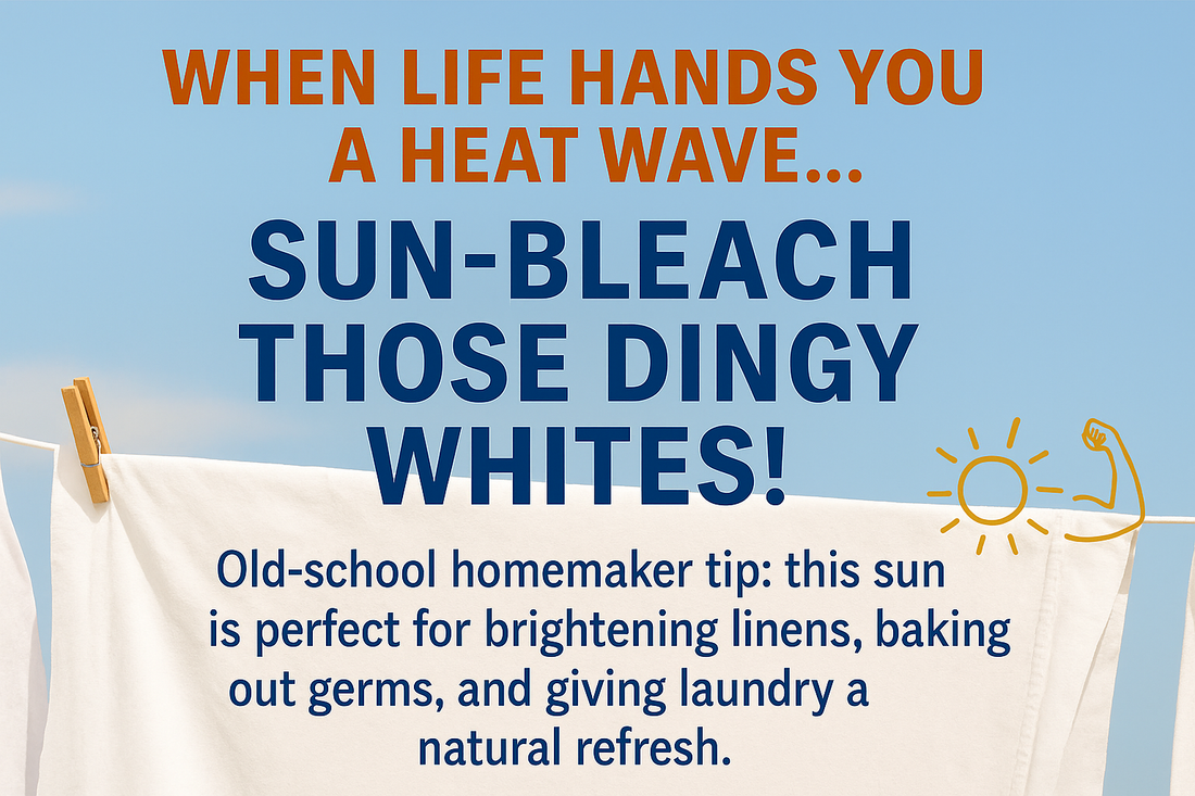 How to Naturally Sun-Bleach Your Whites (And Why Heatwaves Are the Perfect Time to Do It!)