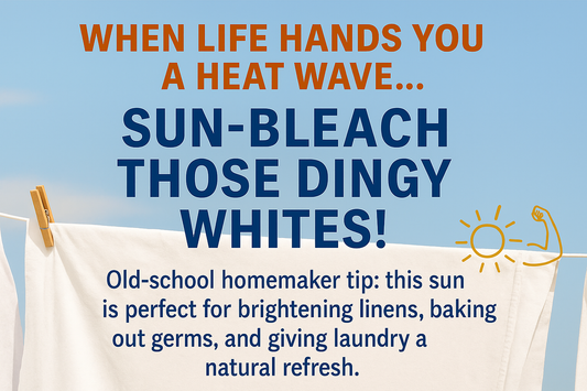 How to Naturally Sun-Bleach Your Whites (And Why Heatwaves Are the Perfect Time to Do It!)
