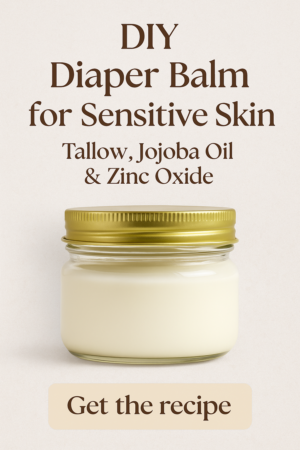 An unlabeled glass jar of creamy DIY diaper balm with gold lid, set against a neutral beige background. Text on image reads: ‘DIY Diaper Balm for Sensitive Skin – Tallow, Jojoba Oil & Zinc Oxide – Get the recipe.