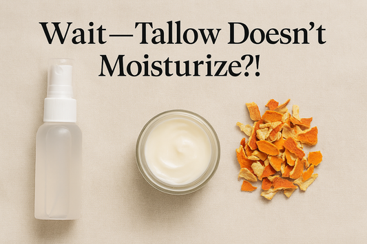 "Wait! Tallow Doesn't Moisturize?!" (And why I still call it a moisturizer anyway)